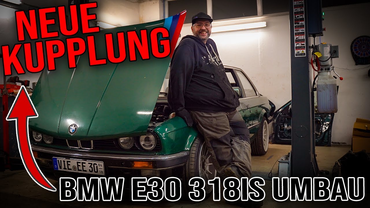 BMW E30 318is Projekt - ER BRAUCH EINE NEUE KUPPLUNG