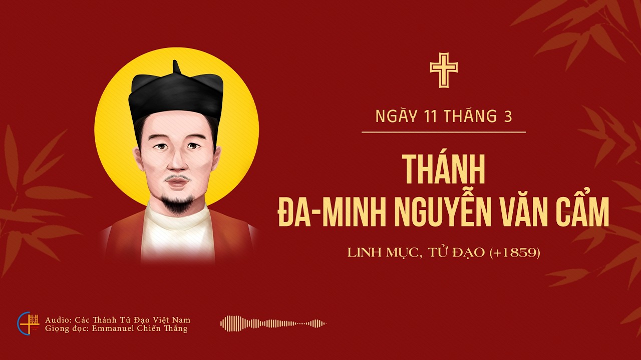 Ngày 11-3: Thánh Đa-minh Nguyễn Văn Cẩm, Linh mục (+1859), Tử đạo
