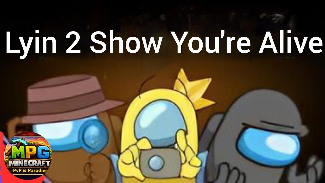 Lyin 2 Show Your Alive (All Among Us Song Mashup)