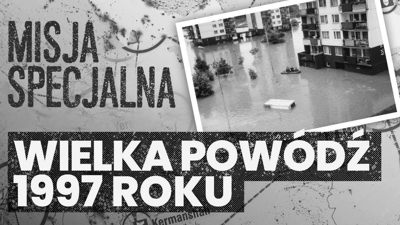 Wielka powódź 1997 roku | MISJA SPECJALNA