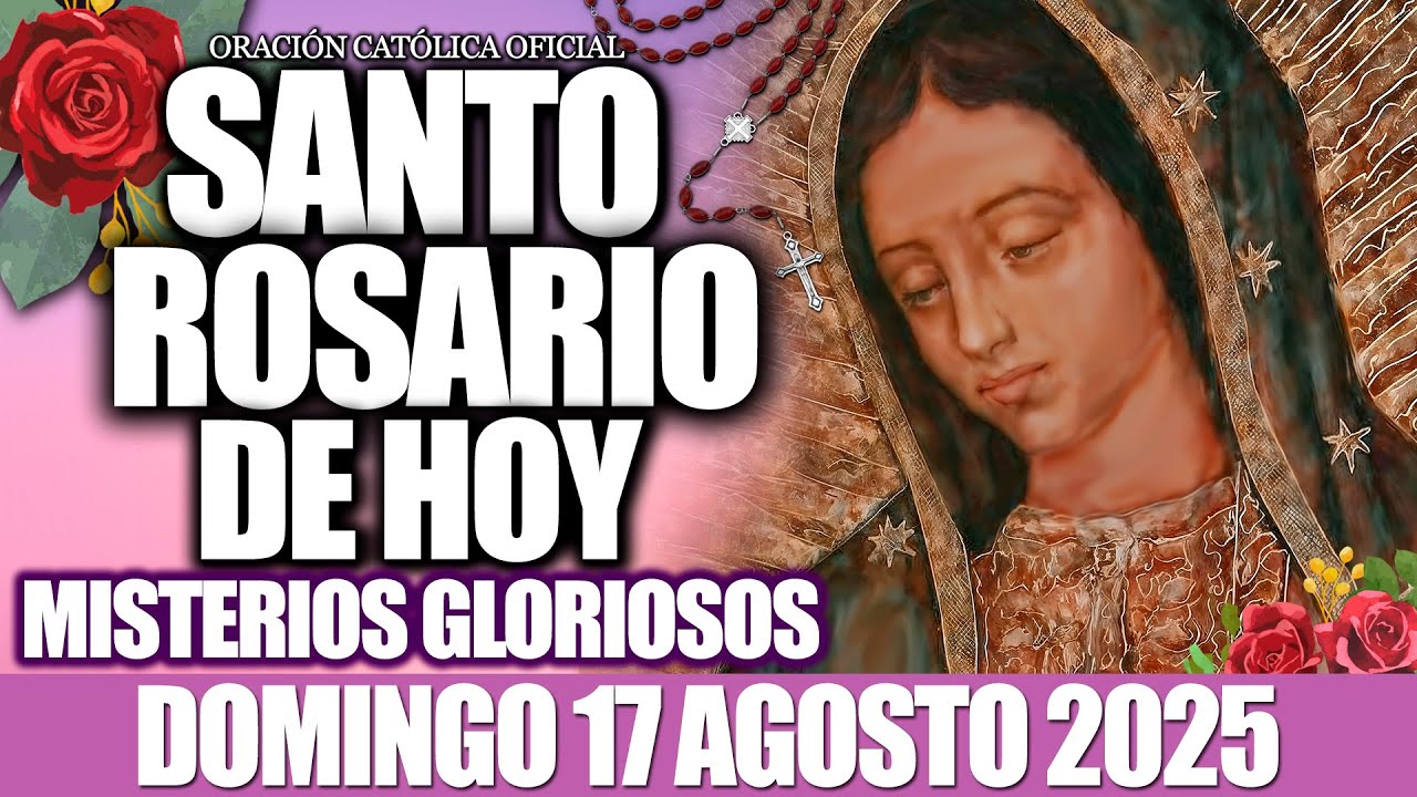 EL SANTO ROSARIO DE HOY DOMINGO 17 DE AGOSTO DE 2025💕MISTERIOS GLORIOSOS✝️🙏EL SANTO ROSARIO DE HOY