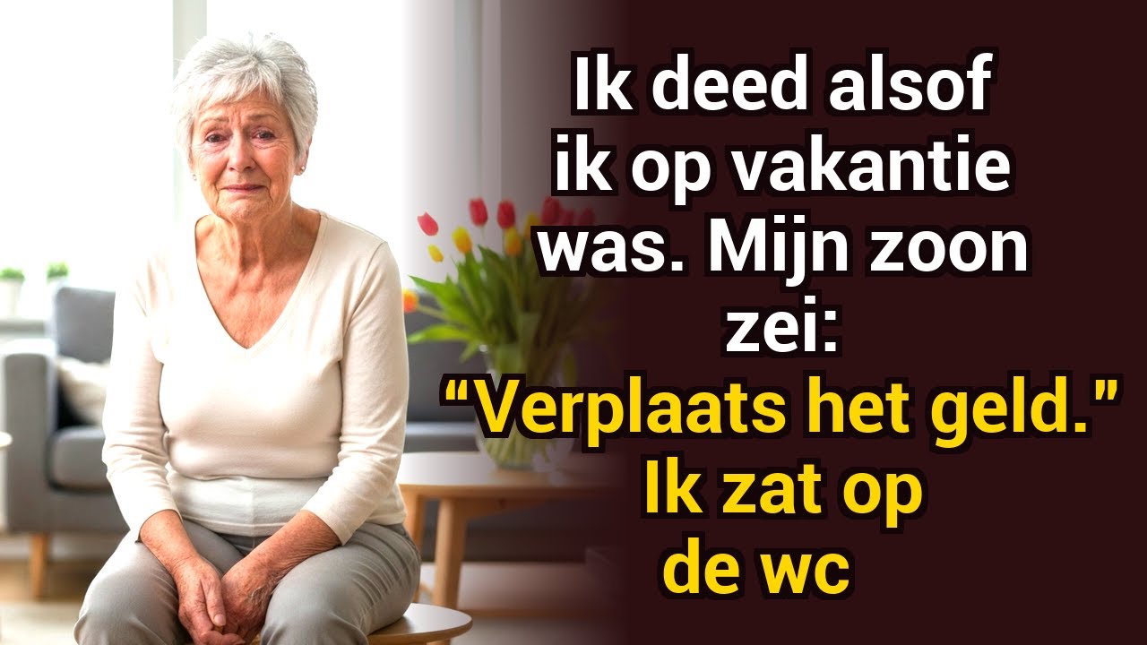 Ik deed alsof ik op vakantie was. Mijn zoon zei: “Verplaats het geld” Hij wist niet dat ik in de bad