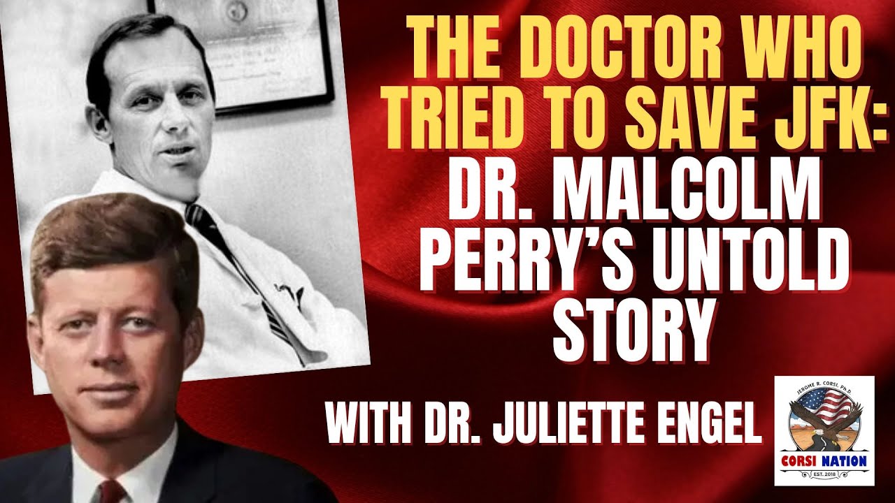 The Doctor Who Tried to Save JFK: Dr. Malcolm Perry&rsquo;s Untold Story with Dr. Juliette Engel