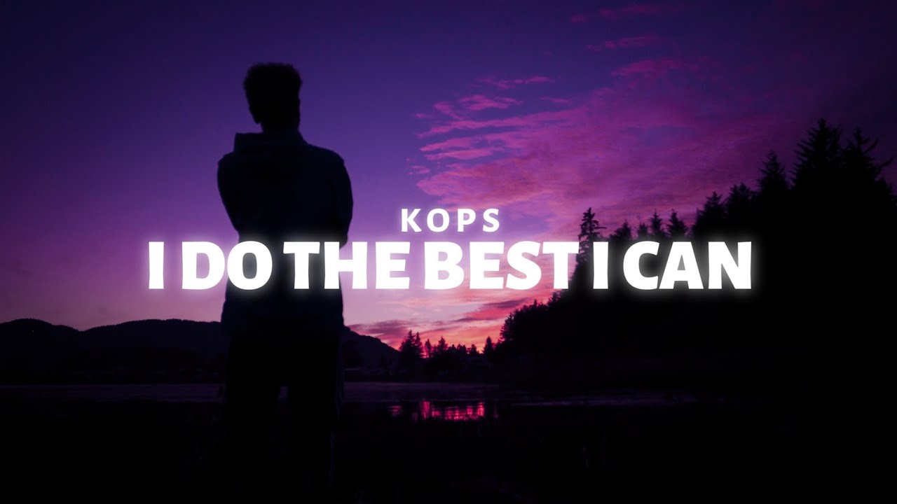 KOPS - I Do The Best I Can (Lyrics)