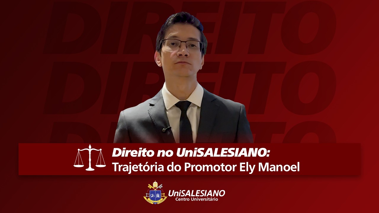 Direito no UniSALESIANO - Trajetória do Promotor Ely Manoel Bernal