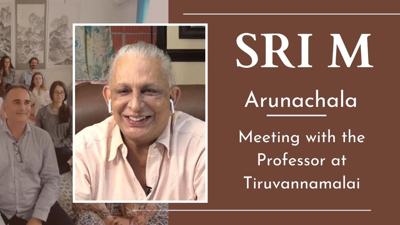 Arunachala | Meeting with the Professor at Tiruvannamalai | Sri M