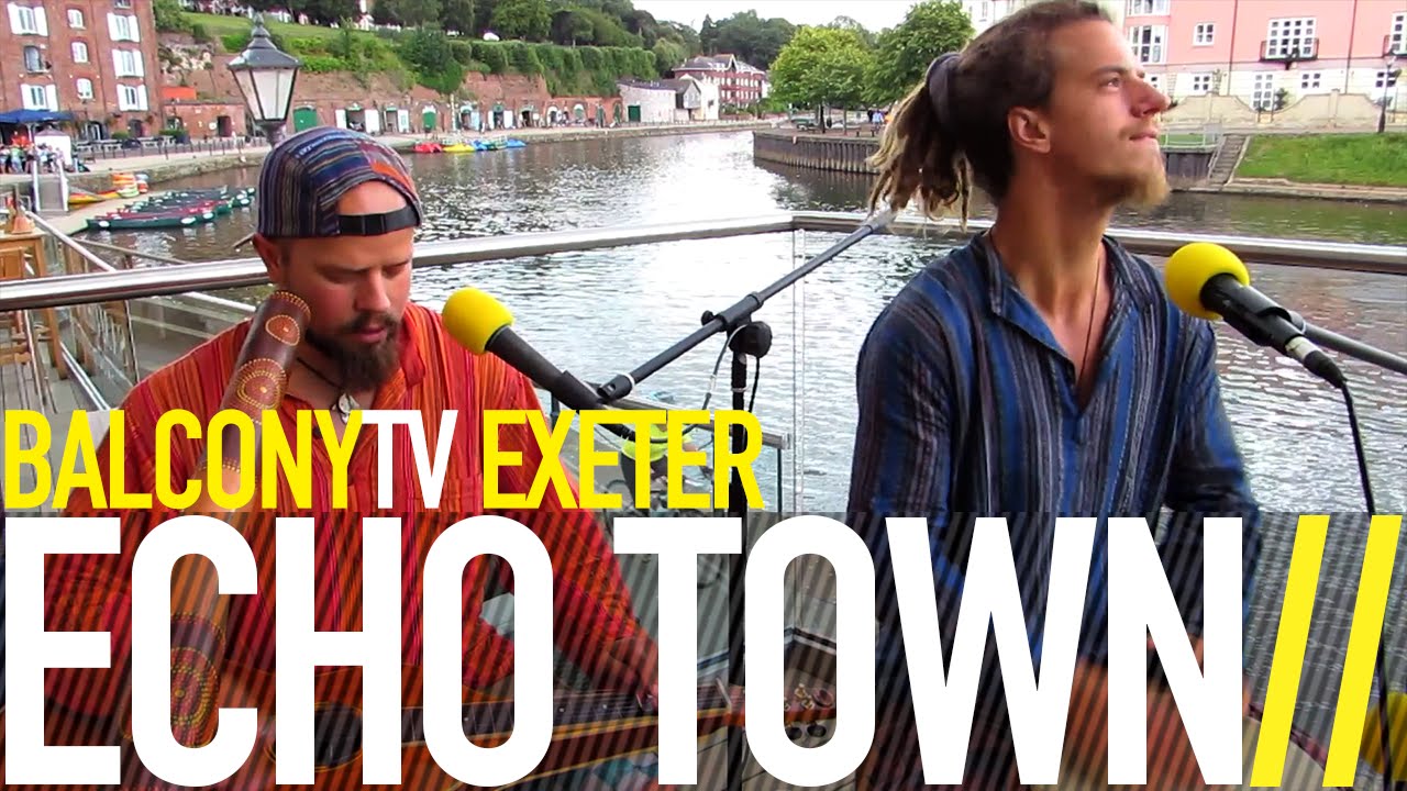 ECHO TOWN - BE STRONG TROOP ON (BalconyTV)