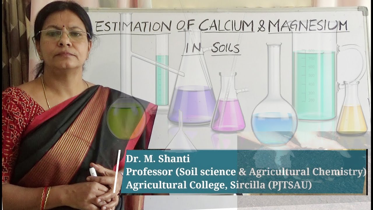 Estimation of Calcium and Magnesium, Dr. M. Shanti, Professor (Soil science & Agricultural Chemistry