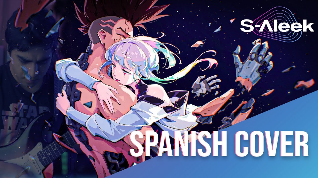 CYBERPUNK: EDGERUNNERS - I Really Want to Stay At Your House (Cover Español)