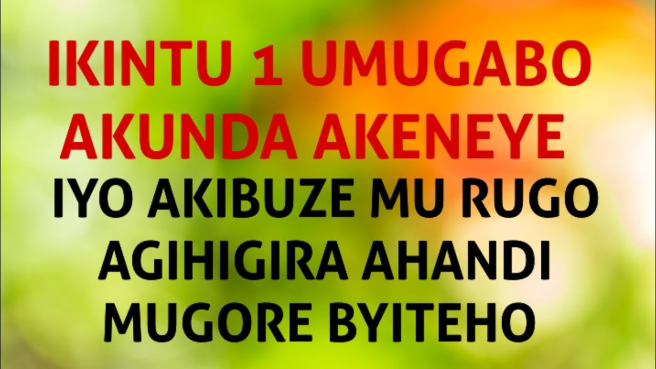 IKINTU 1 UMUGABO AKUNDA AKENEYE IYO AKIBUZE MU RUGO AGIHIGIRA HANZE 