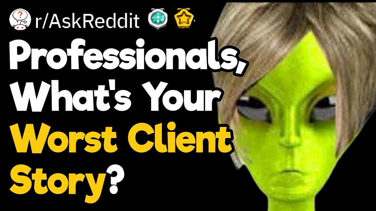 Who Was Your Dumbest Client?