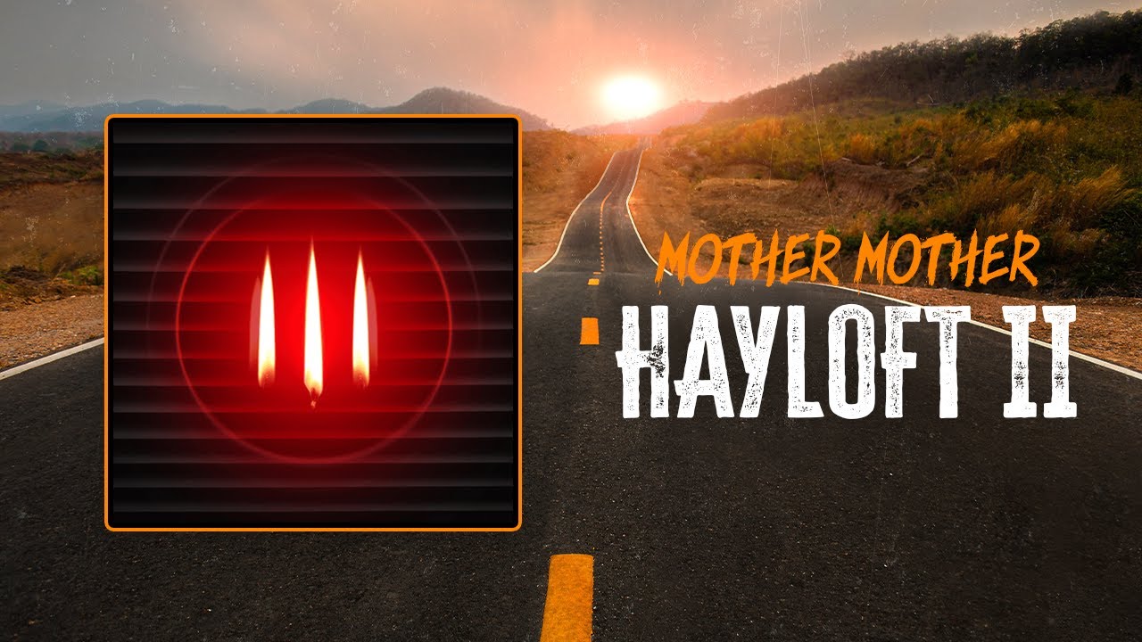 Mother Mother - Hayloft II | Lyrics