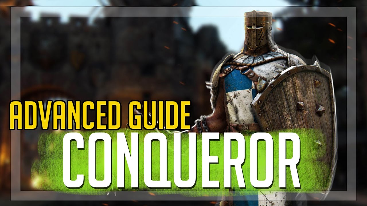 Conqueror ADVANCED Guide! (For Honor)