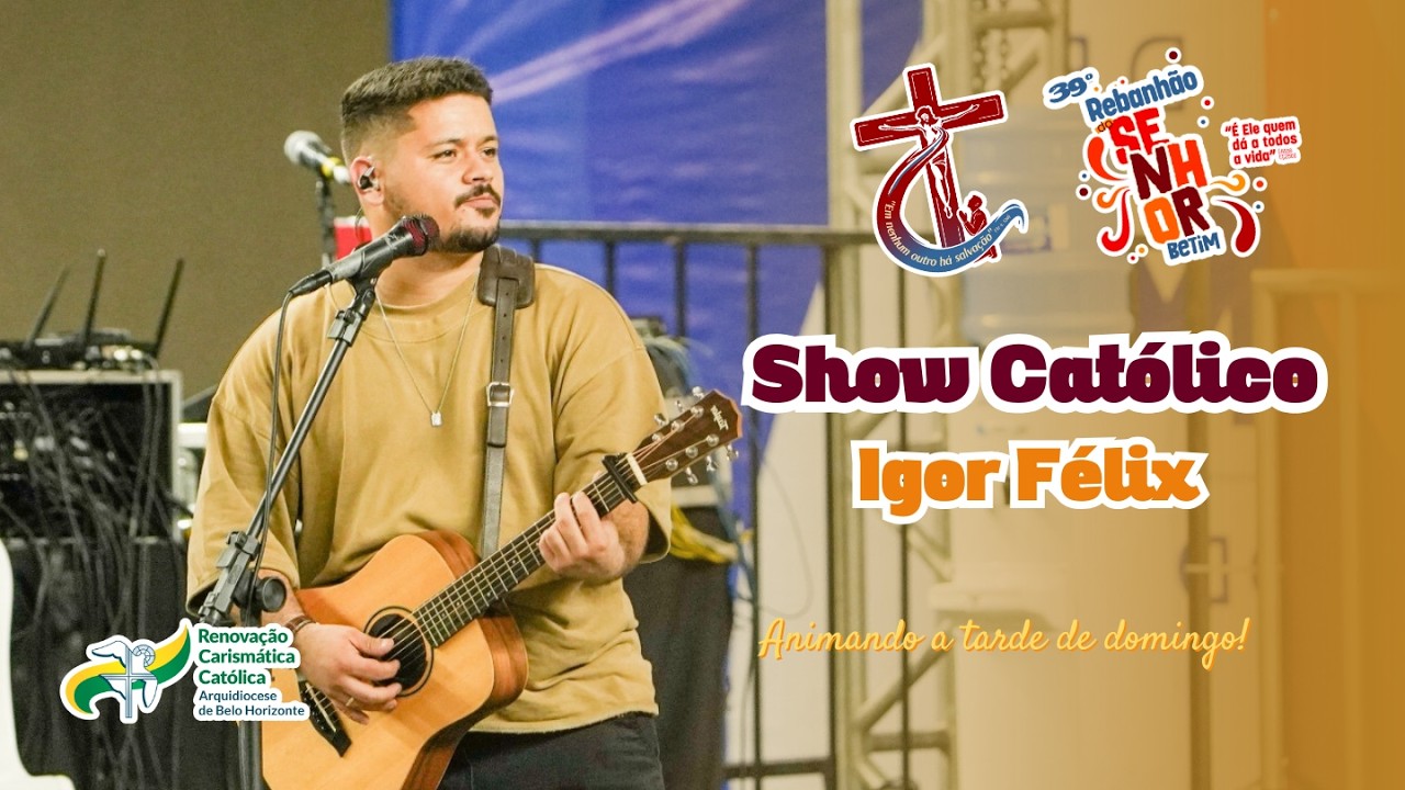 Show Católico   |   Igor Félix   |   39º Rebanhão do Senhor   |   15/02