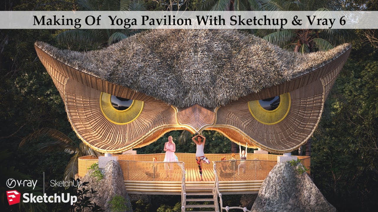 Making Of Yoga Pavilion With Sketchup & Vray 6