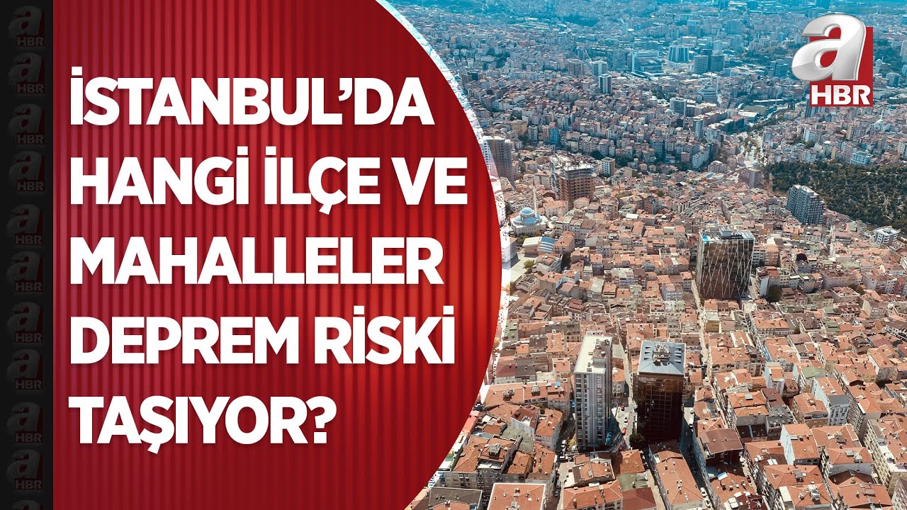 AFAD semt semt açıkladı! İşte İstanbul’da deprem riski taşıyan ilçe ve mahalleler | A Haber