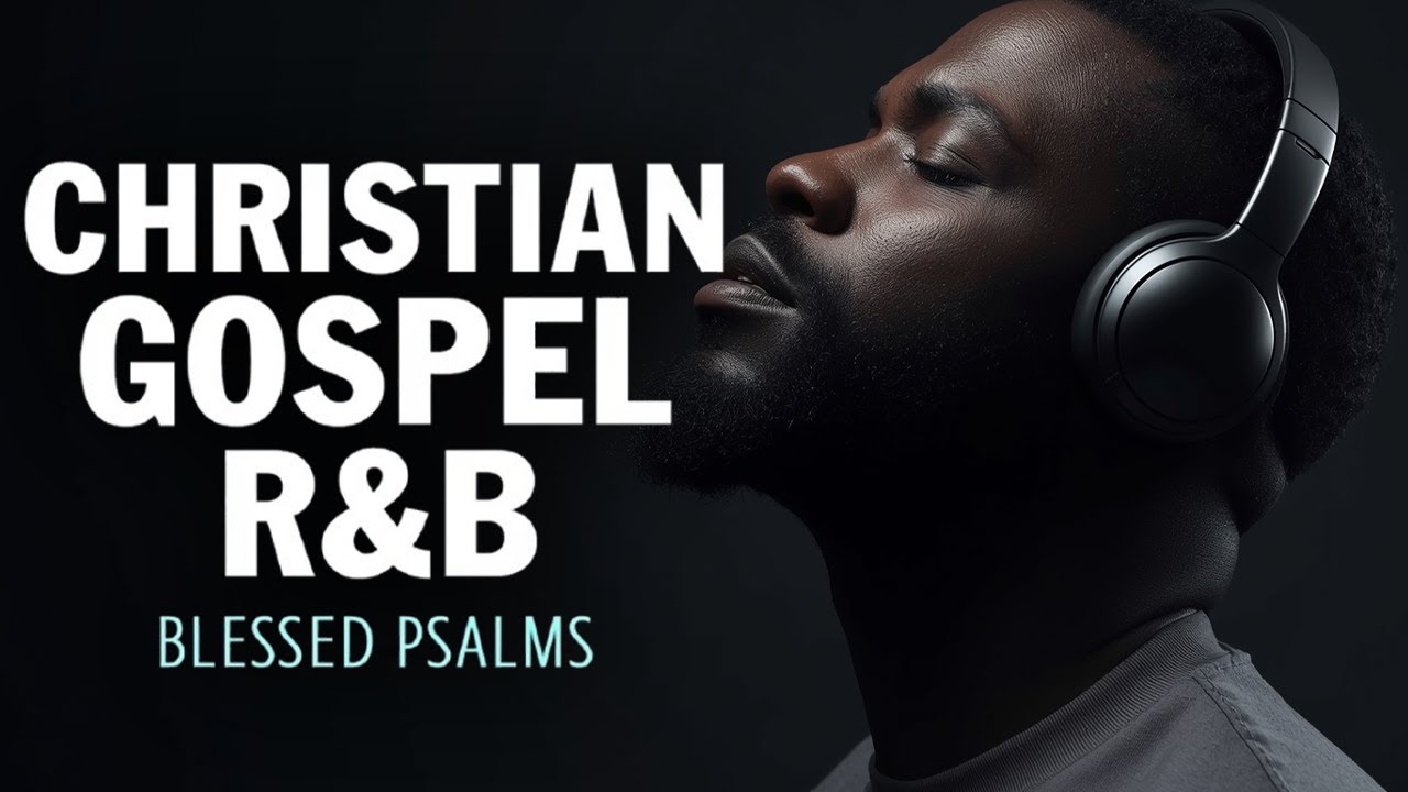 Powerful Psalms in R&B | Christian Gospel Vibes for Prayer & Worship
