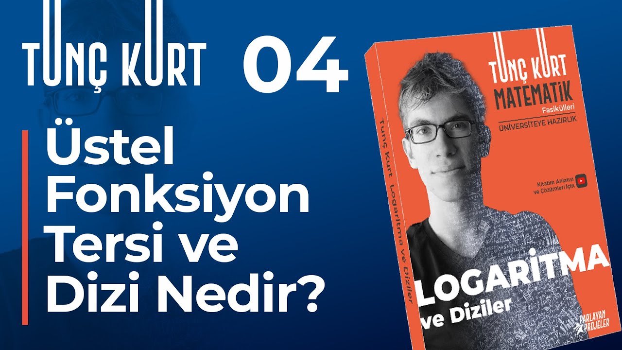 Logaritma 04 - Üstel Fonksiyonun Tersi, Kısaca Diziler | Sayfa 11