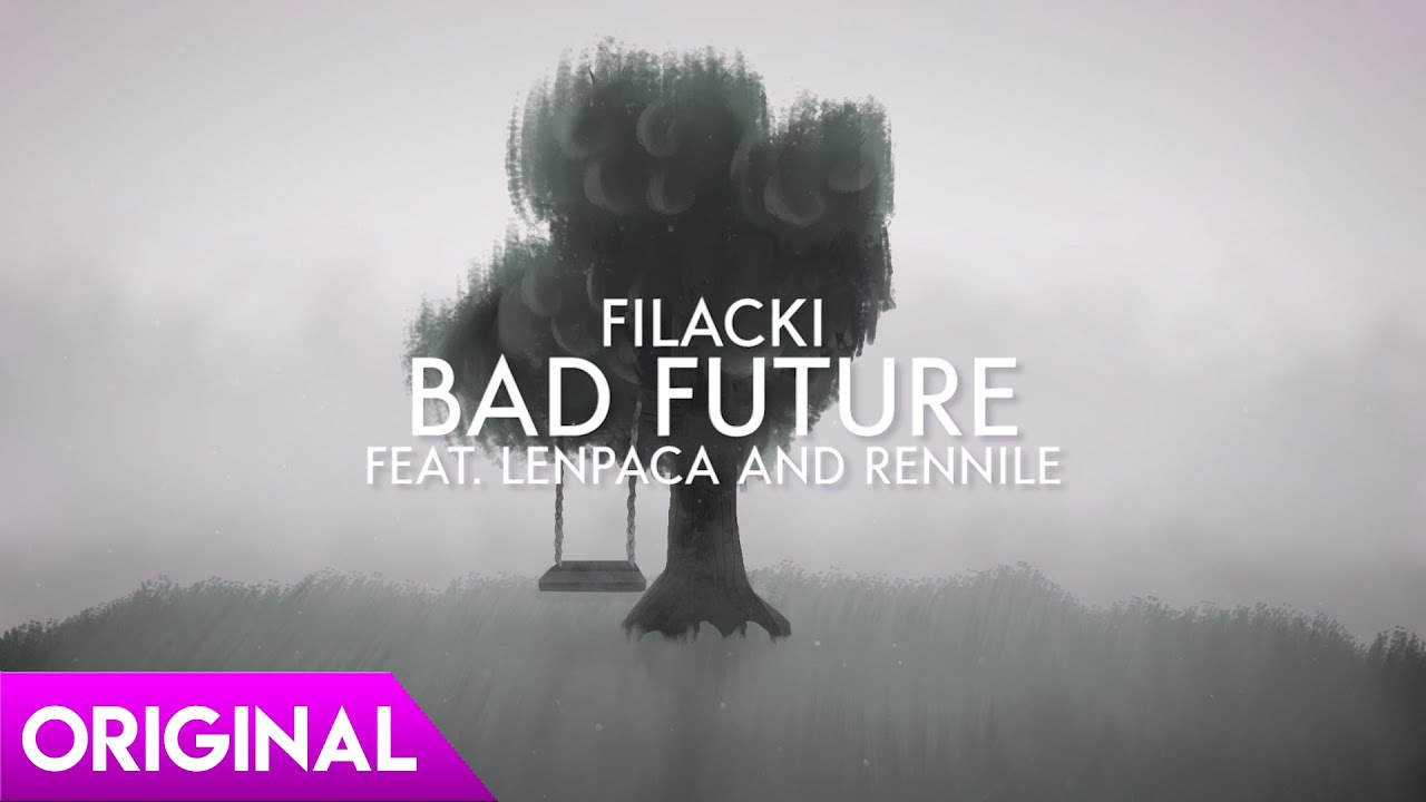 Filacki - Bad Future (feat. Lenpaca & Rennile) (Official Lyric Video)