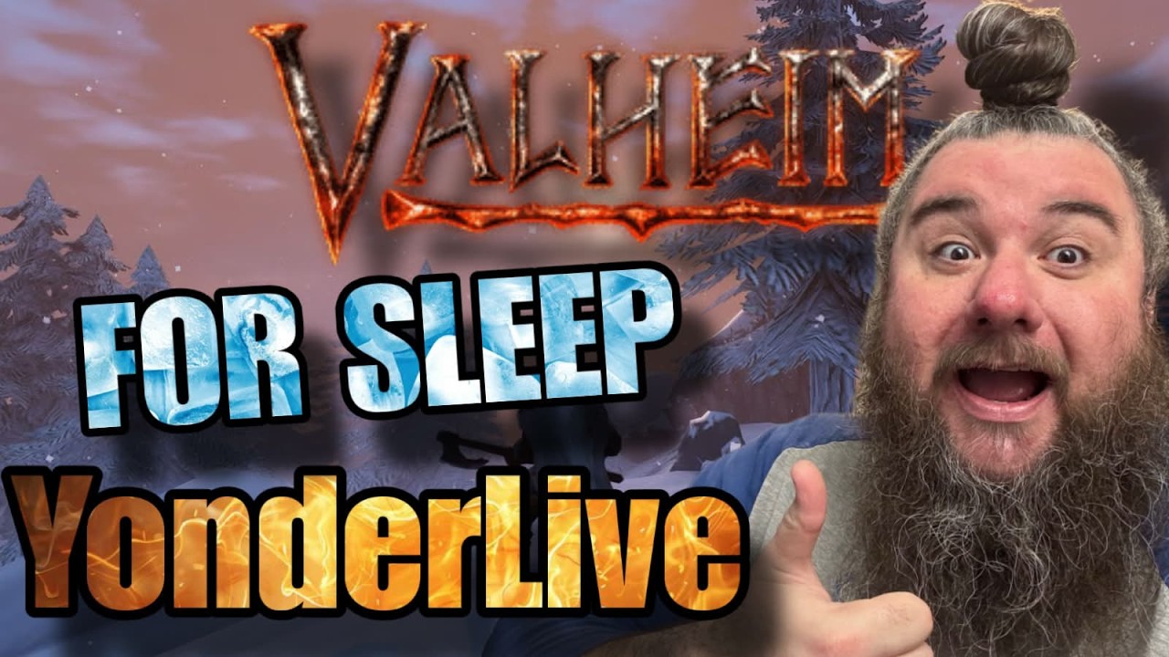 REAL HUMAN VIKING PLAYING VALHEIM!! CALM FOR SLEEPING!! YonderLive #558 - Valheim - Part 45