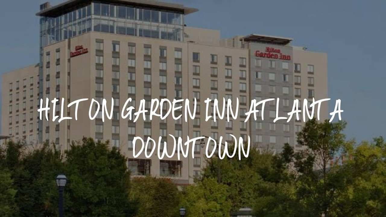 Hilton Garden Inn Atlanta Downtown Review - Atlanta , United States of America