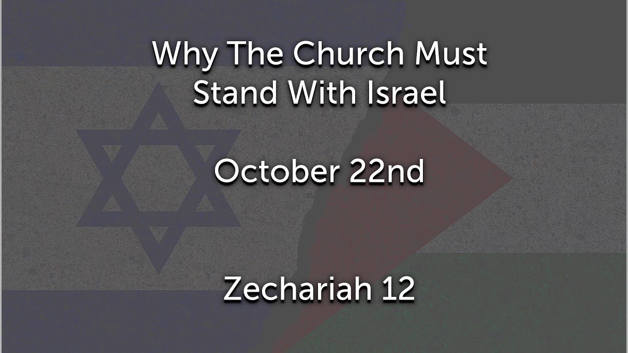 Zechariah 12 - Why The Church Must Stand With Israel