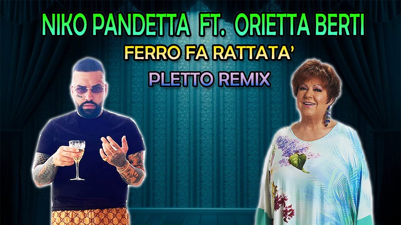 Niko Pandetta ft. Orietta Berti - Ferro Fa Rattatà (Pletto Remix)