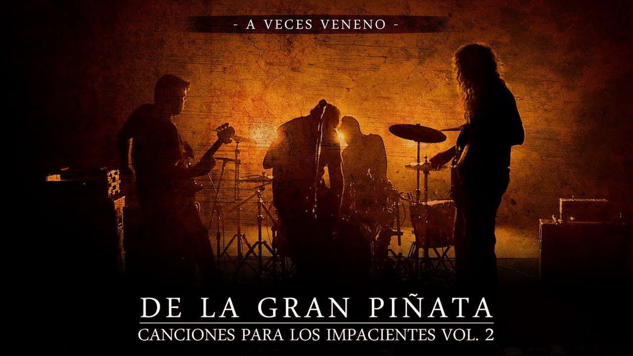 DE LA GRAN PIÑATA - A Veces Veneno (Canciones para los impacientes Vol.2)