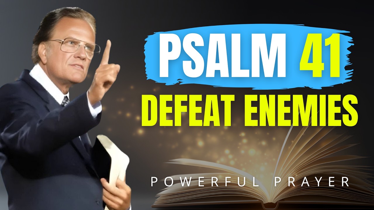 Psalm 41: Break Curses, Heal Sickness, Defeat Every Enemy Now | Billy Graham | Powerful Prayer