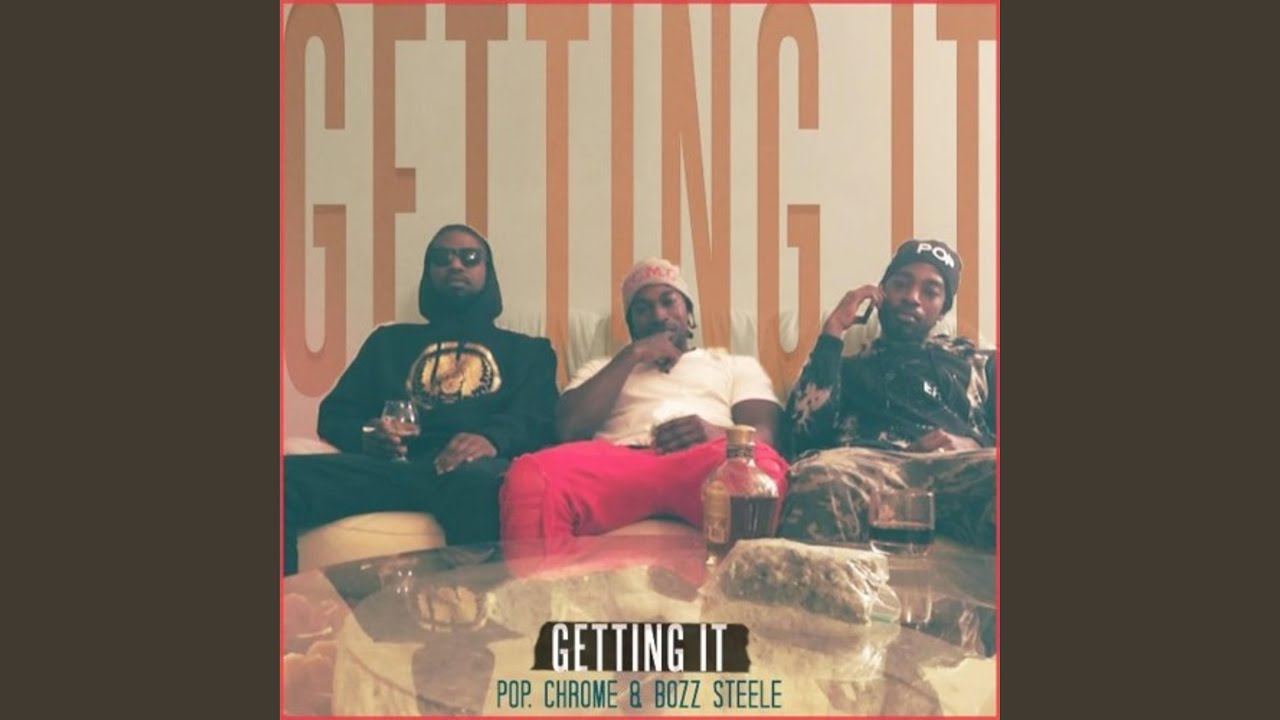 Getting It (feat. Bozz Steele, Chrome)