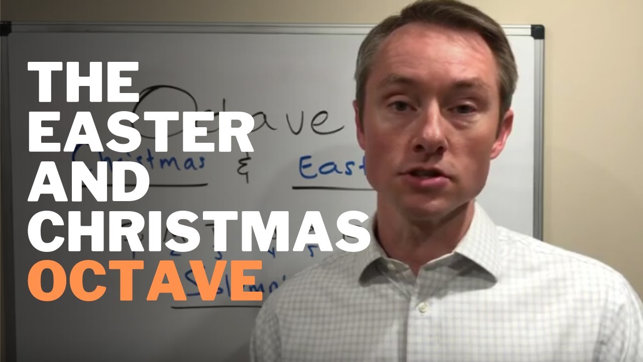The Octave of Easter and Christmas: The Meaning for Catholics