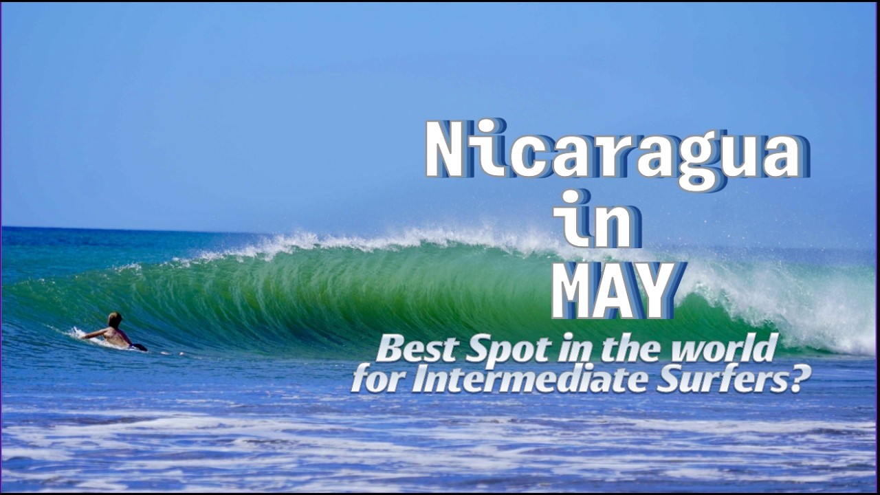 Is Nicaragua the Best Country for Intermediate Surfers in May? | Surf Trip Guide