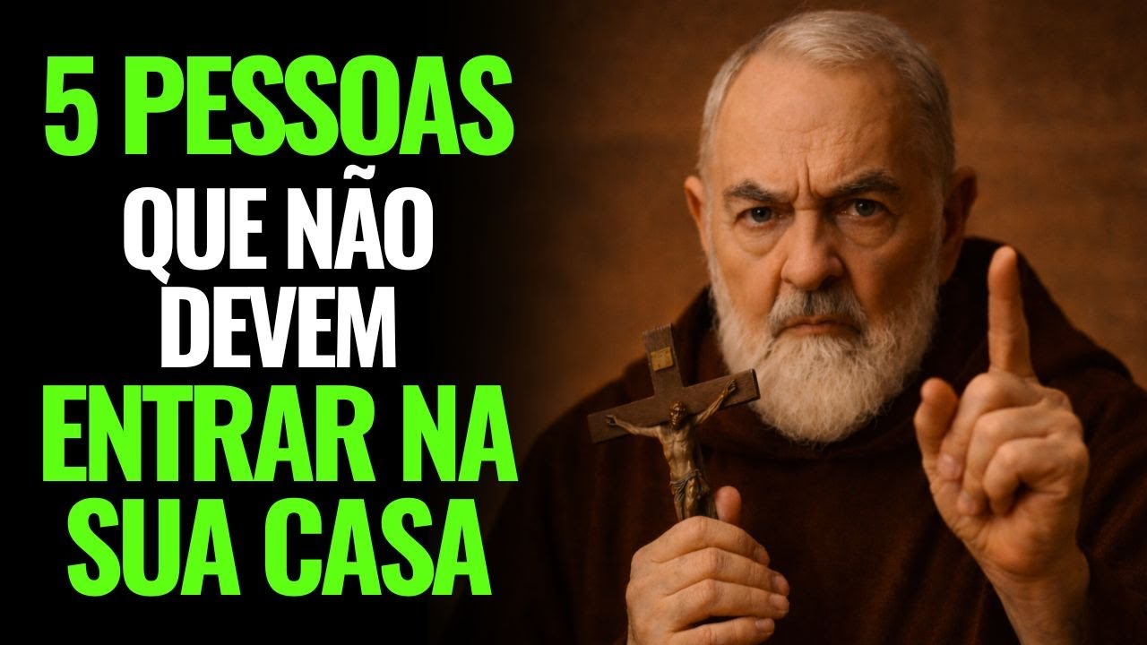 PADRE PIO ADVERTE: 5 PESSOAS QUE VOCÊ DEVE MANTER LONGE DA SUA CASA