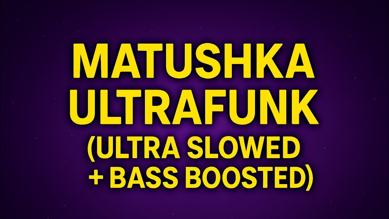 // MATUSHKA ULTRAFUNK [ULTRA SLOWED + REVERB] 🔥💀🗿 //