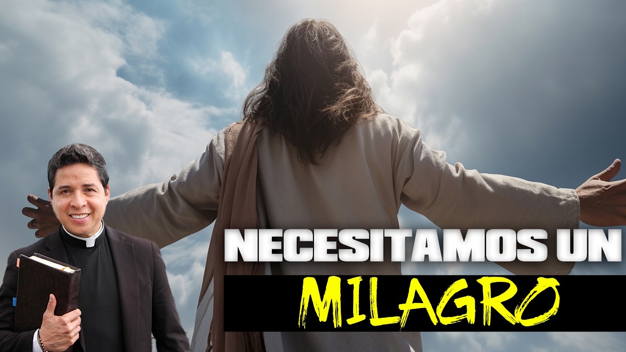 🔴NECESITAMOS UN MILAGRO🔥P. Mario Castañeda