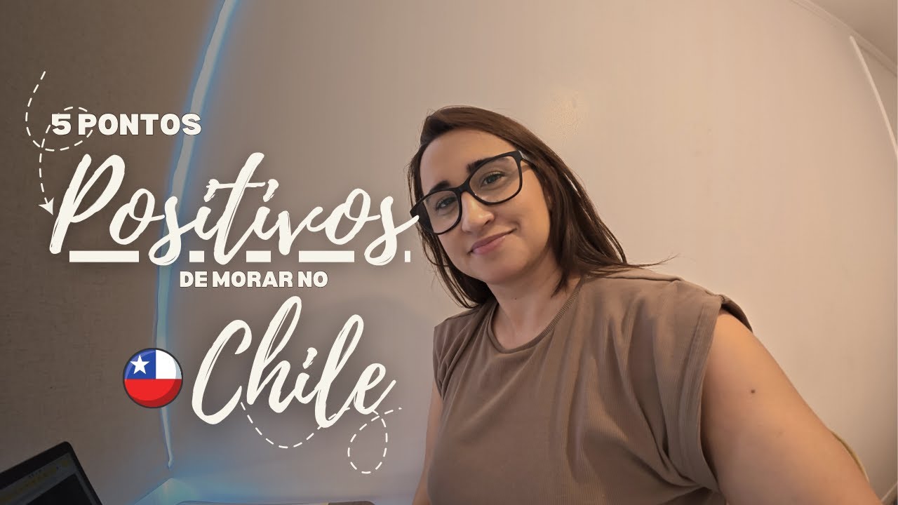 O que mais gosto de morar no Chile