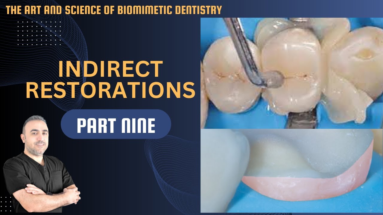 9- الترميمات غير المباشرة: مفهوم البيوريم والبيودوم | Indirect Restorations: BIORIM & BIODOM Concept