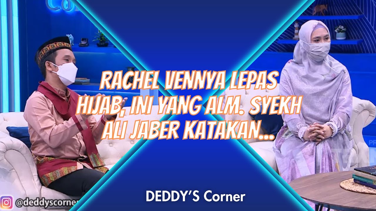 RACHEL VENNYA LEPAS HIJAB, INI YANG ALM. SYEKH ALI JABER KATAKAN... | DEDDYS CORNER (16/1/21) P1
