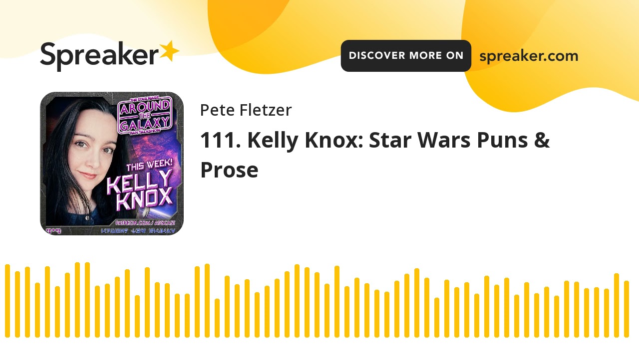 111. Kelly Knox: Star Wars Puns & Prose