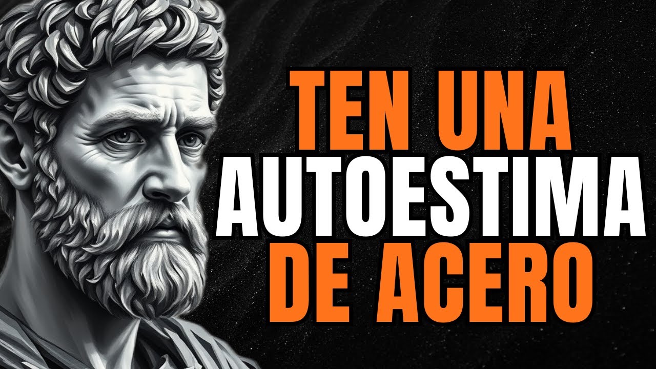 10 SECRETOS ESTOICOS Para Tener Una AUTOESTIMA INQUEBRANTABLE