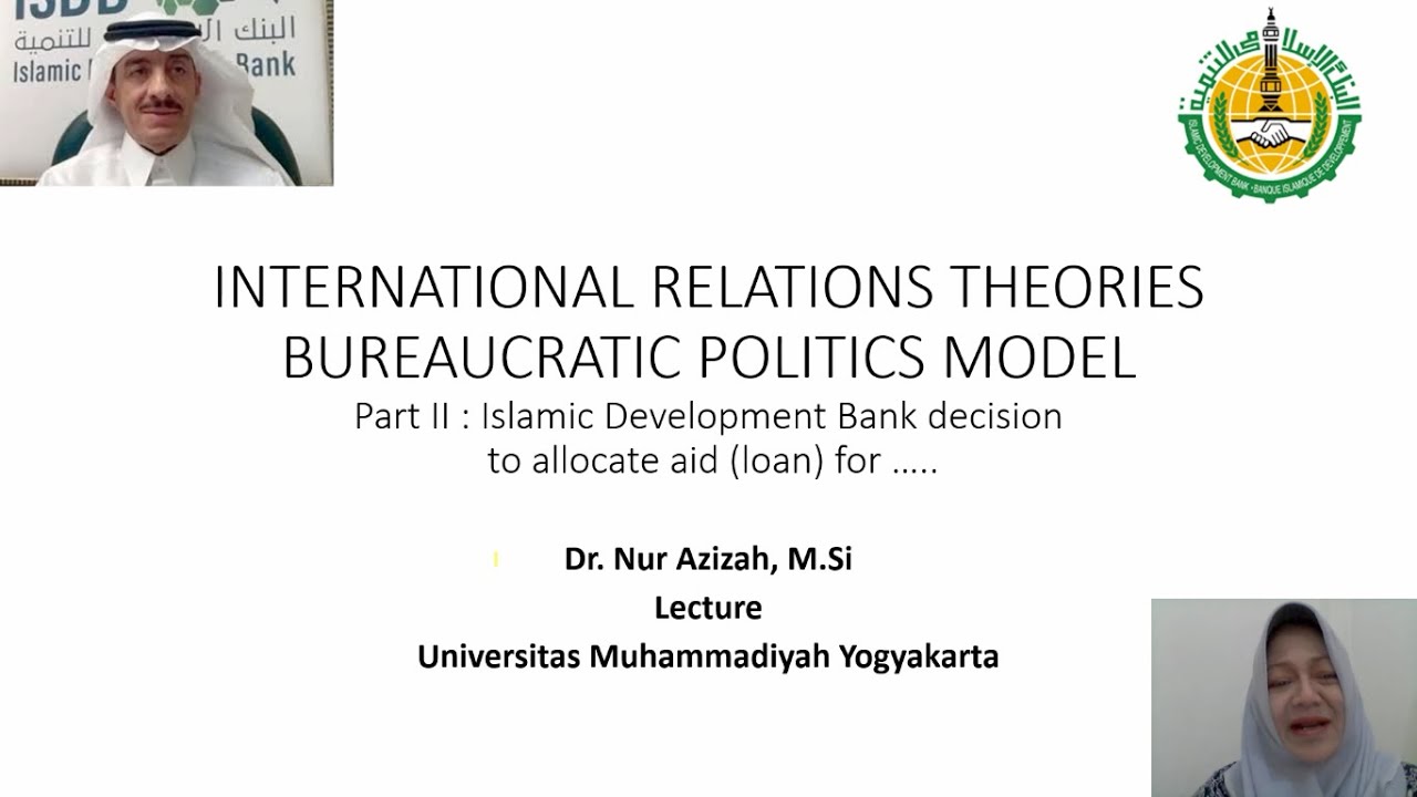 (Teori Hubungan Internasional 1) Materi 4 - Bureaucratic Politics Model - Islamic Development Bank