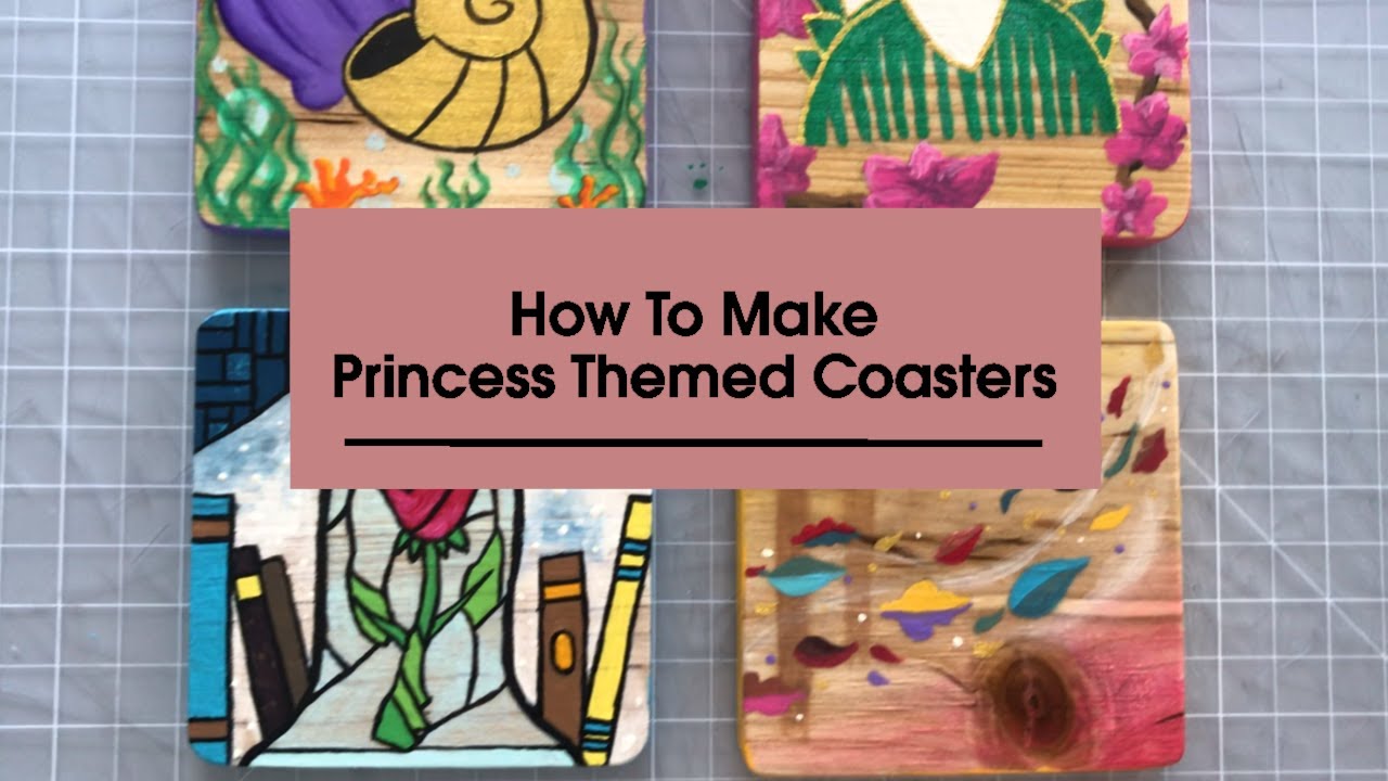 How To Make Princess Themed Coasters