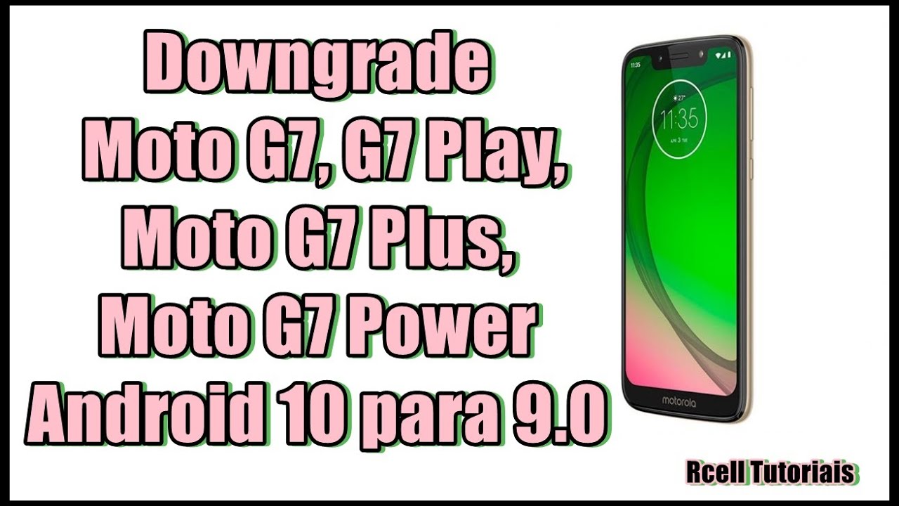 Downgrade Moto G7, G7 Play, G7Plus, G7 Power, Android 10 para 9.0 atualizado 2020.
