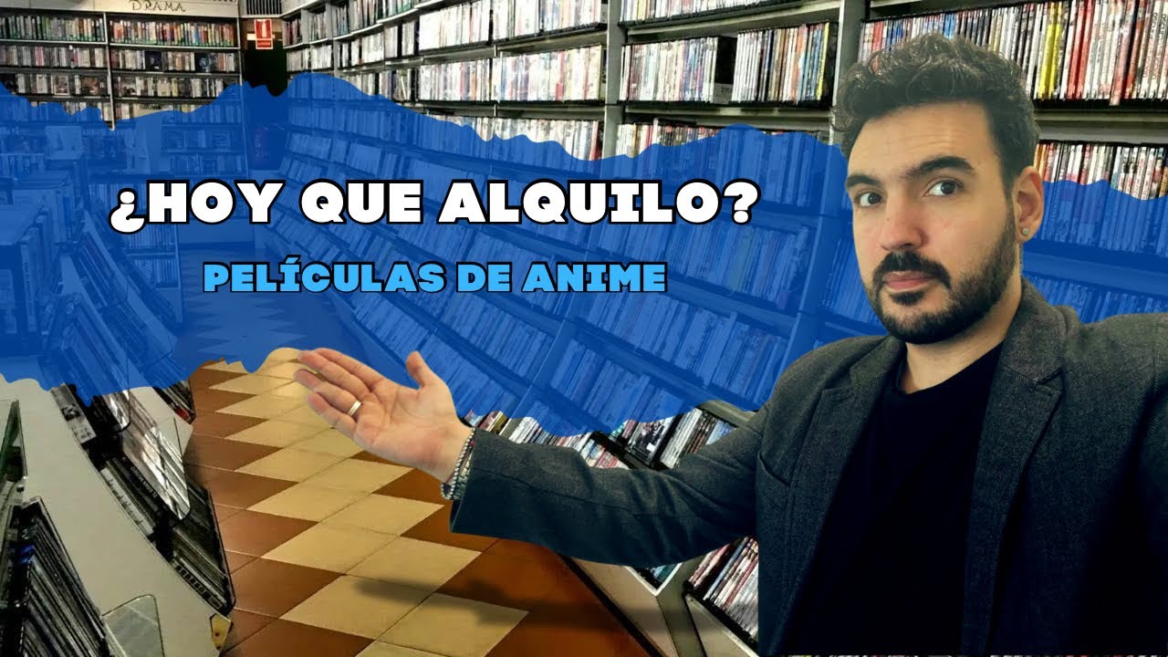 ¿Hoy Qué Alquilo? Películas de Anime