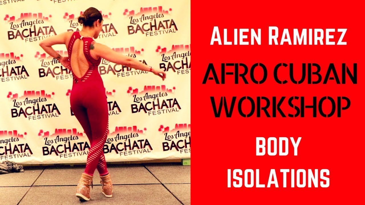 Alien Ramirez AfroCuban Body Isolations Workshop LABF 2018 Los Angeles bachata Festival