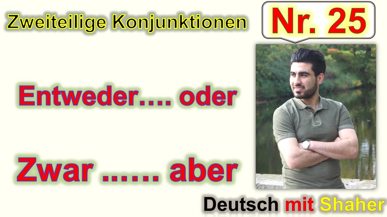 Entweder....oder / Zwar....aber  ياهذا ياأما هذا /صحيح أن لكن