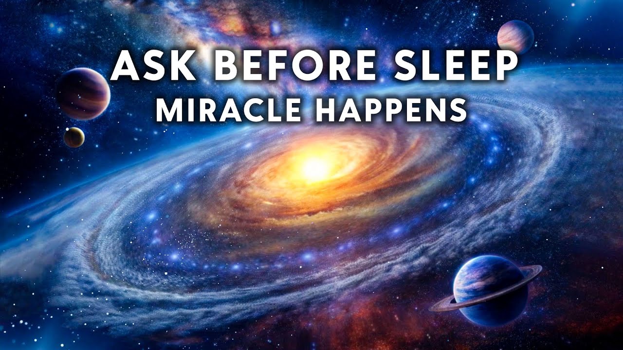 963Hz Ask The UNIVERSE Before Sleep To Get ANYTHING | See MIRACLE Happens | Law of Attraction
