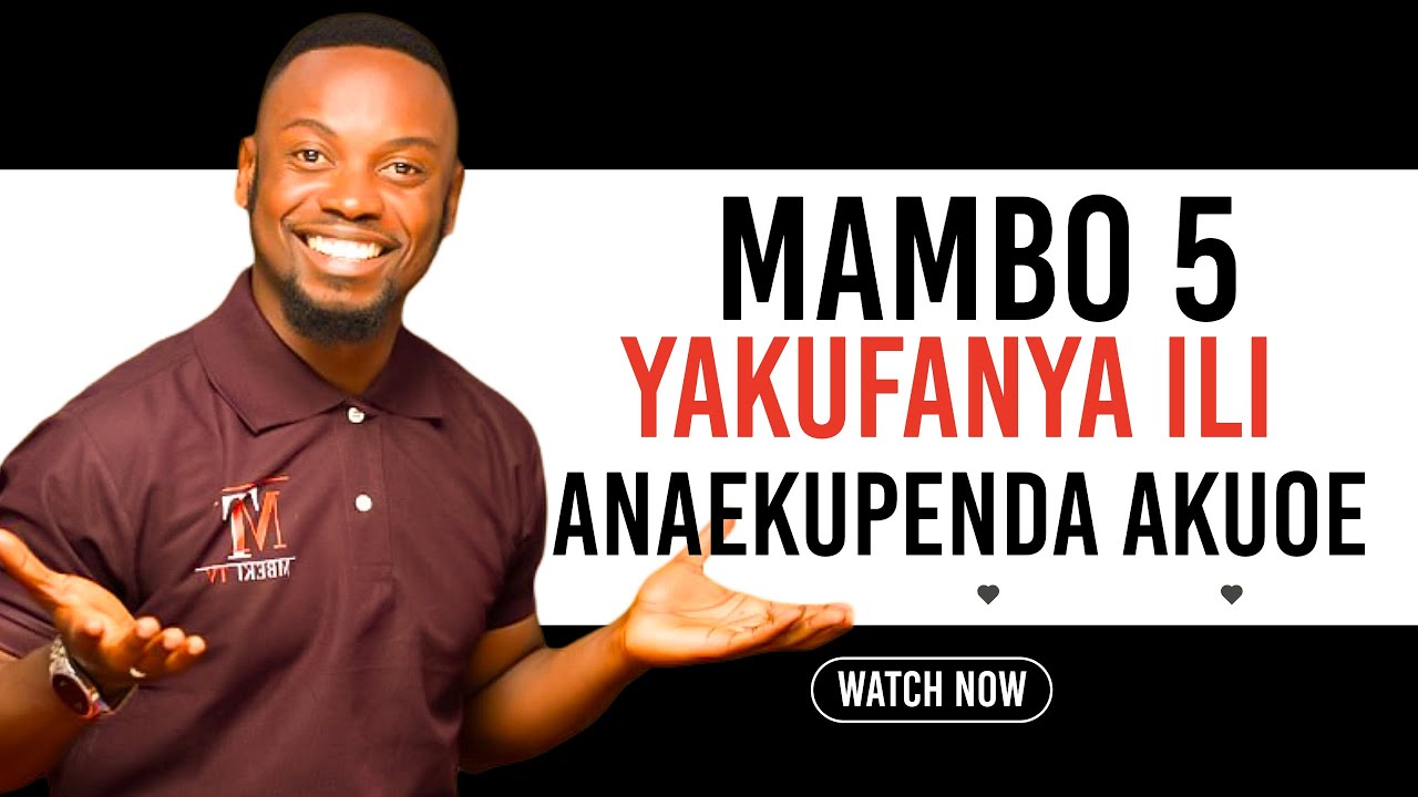 MAMBO 5 YAKUFANYA KWA ANAEKUPENDA AKUOE. #mahusiano #mapenzi #ndoa #upendo