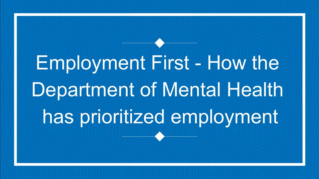 Employment First - How the Department of Mental Health has prioritized employment