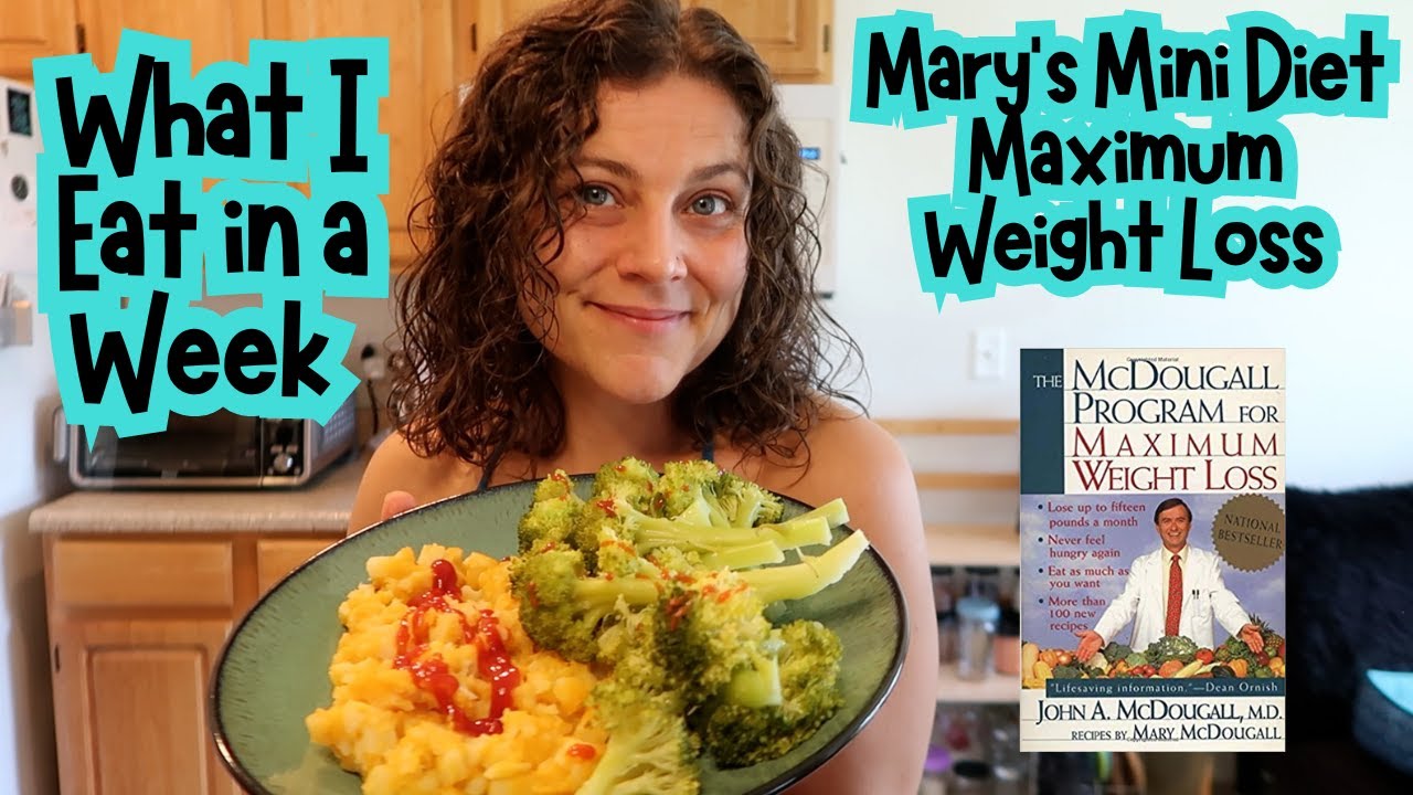 What I Eat in a Week - Mary’s Mini Diet McDougall Maximum Weight Loss